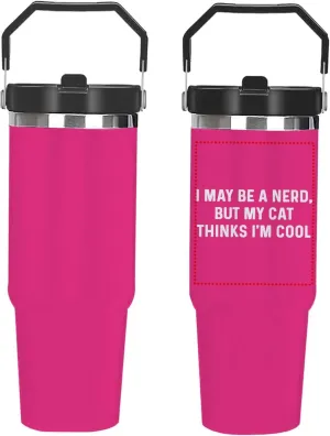 I May Be A Nerd, But My Cat Thinks I'm Cool Tumbler 30 oz Tumbler with Lid and Straw Insulated Tumbler Stainless Steel Tumblers Funny Gift